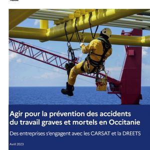 dossier « Agir pour la prévention des accidents du travail graves et mortels en Occitanie  Des entreprises s’engagent avec les CARSAT et la DREETS »
